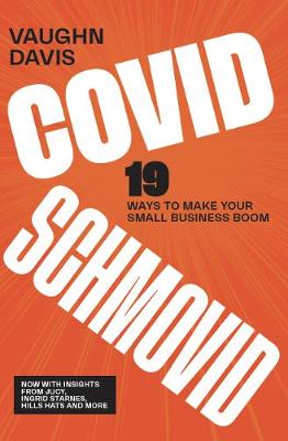 Covid Schmovid - 19 Ways To Make Your Small Business Boom