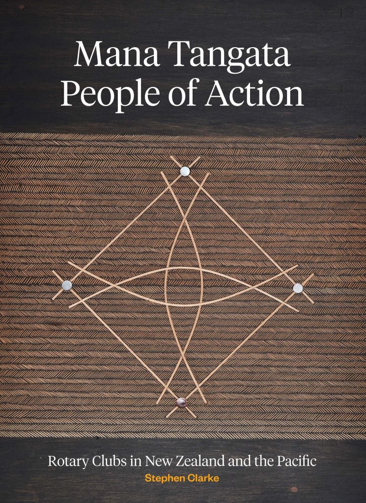 Mana Tangata - People of Action: Rotary Clubs in New Zealand and the Pacific