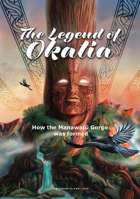 Legend of Okatia - How the Manawatu Gorge was formed