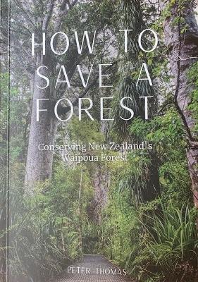 How to Save a Forest - Conserving New Zealand's Waipoua Forest