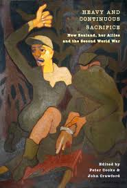 Heavy And Continuous Sacrifice - New Zealand Her Allies and the Second World War