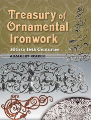 Treasury Of Ornamental Ironwork - 16th To 18th Centuries