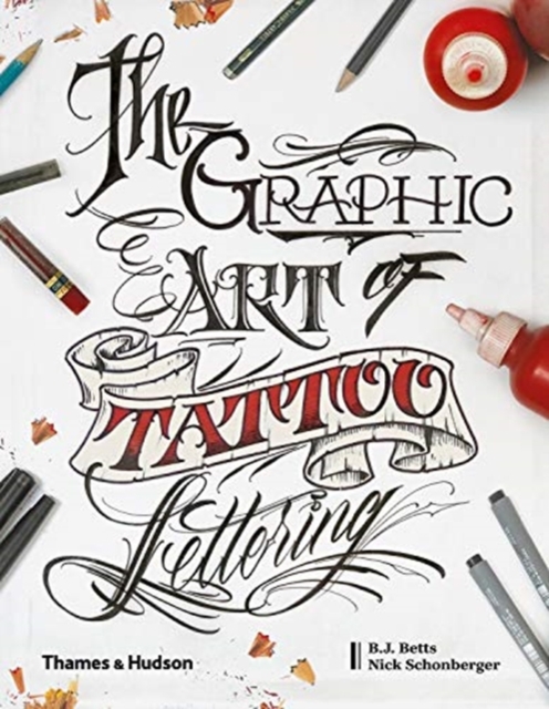 Graphic Art of Tattoo Lettering - A Visual Guide to Contemporary Styles and Designs