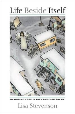 Life Beside Itself - Imagining Care in the Canadian Arctic
