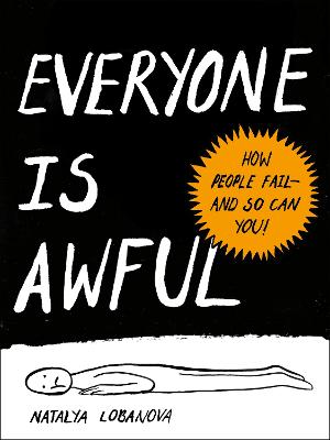Everyone Is Awful - How People Fail - And So Can You