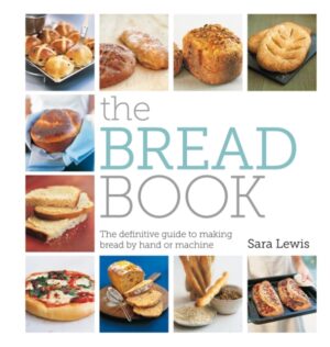 Bread Book - The Definitive Guide To Making Bread By Hand Or Machine