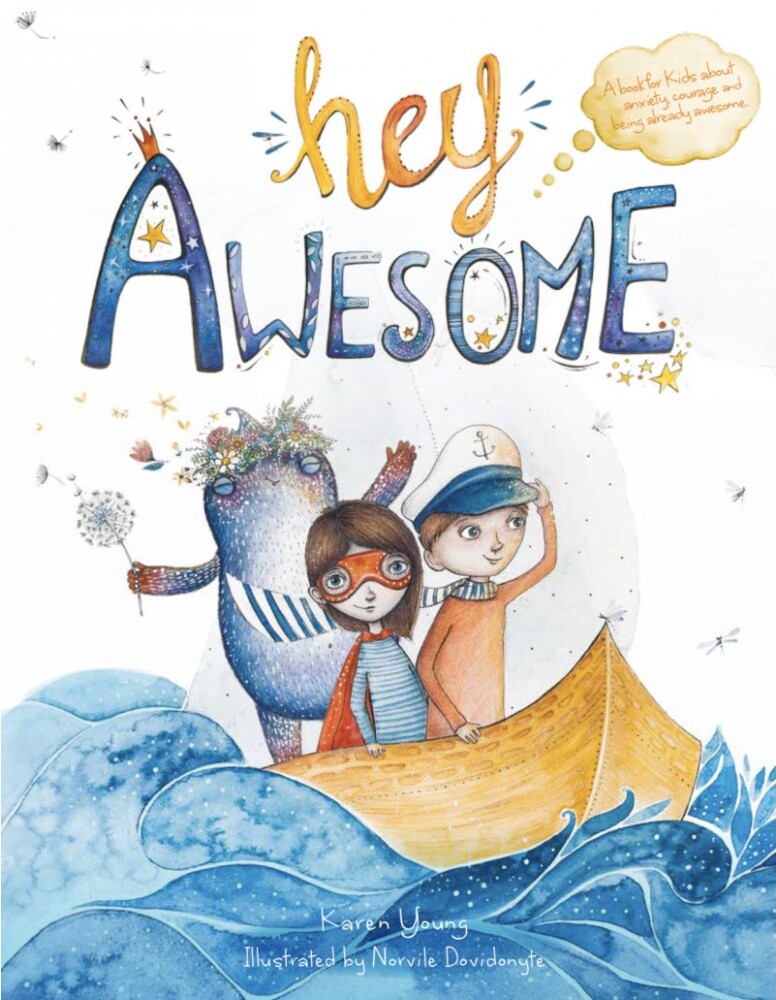 Hey Awesome - A Book About Anxiety Courage And Being Already Awesome