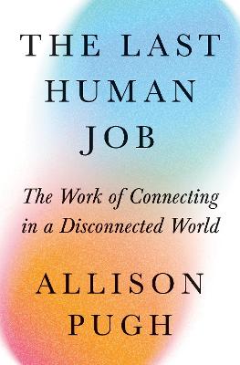 Last Human Job - The Work of Connecting in a Disconnected World