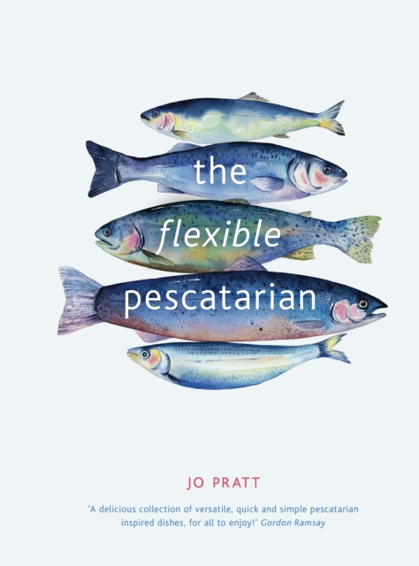 Flexible Pescatarian - Delicious Recipes To cook With Or Without Fish