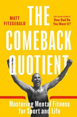 Comeback Quotient - Mastering Mental Fitness for Sport and Life