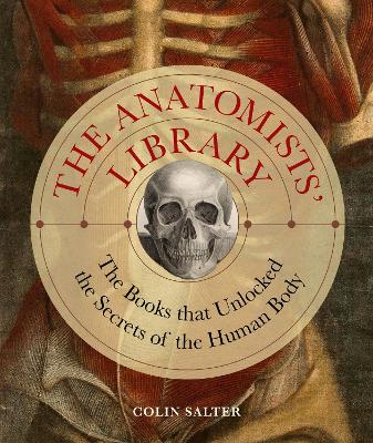 Anatomists Library - Books That Unlocked The Secrets Of The Human Body - Volume 4