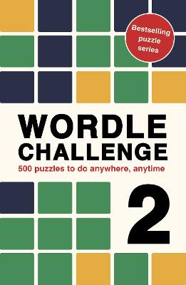 Wordle Challenge 2 - 500 puzzles to do anywhere, anytime - Volume 5