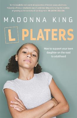 L Platers - How to support your teen daughter on the road to adulthood