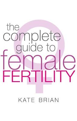Complete Guide To Female Fertility