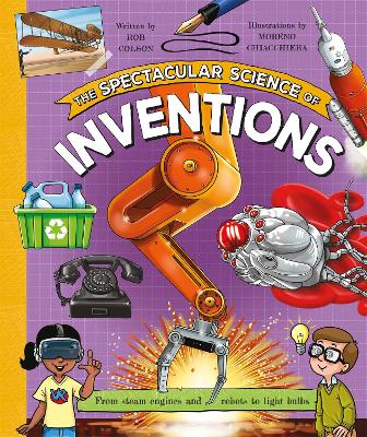 Spectacular Science of Inventions - From steam engines and robots to light bulbs