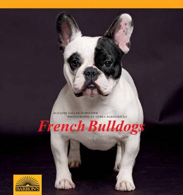 French Bulldog - A Complete Pet Owner's Manual