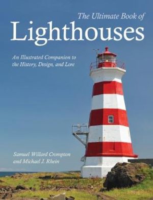 Ultimate Book Of Lighthouses - An Illustrated Companion To The History Design And Lore