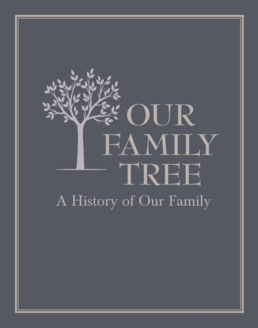 Our Family Tree - A History Of Our Family