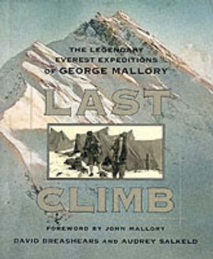 Last Climb - Legendary Everest Expeditions Of George Mallory