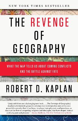 Revenge Of Geography: What the Map Tells Us About Coming Conflicts And The Battle Against Fate