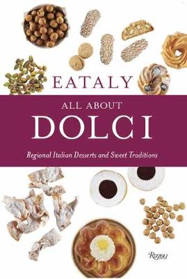 Eataly - All About Dolci Regional Italian Desserts And Sweet Traditions