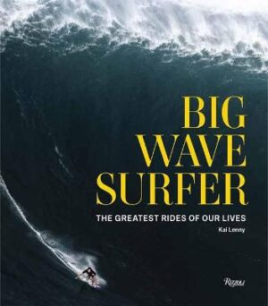 Big Wave Surfer - The Greatest Rides of Our Lives