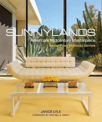 Sunnylands - America's Midcentury Masterpiece - Revised and Expanded Edition