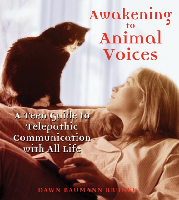 Awakening To Animal Voices -  A Teen Guide To Telepathic Communication With All Life