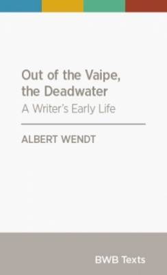 Out Of The Vaipe The Deadwater - A Writers Early Life - BWB Texts