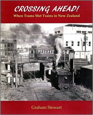 Crossing Ahead - When Trams Met Trains in New Zealand