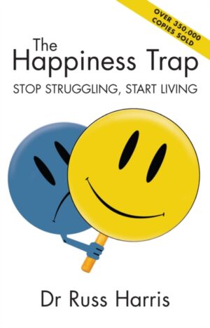 Happiness Trap - Stop Struggling Start Living