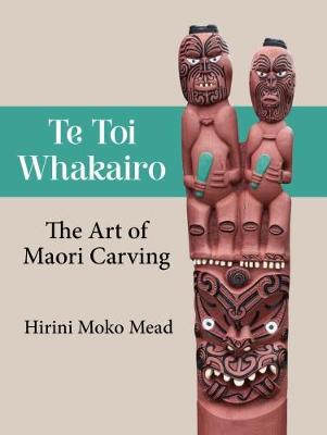 Te Toi Whakairo - Art Of Maori Carving