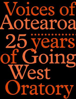 Voices of Aotearoa - 25 Years of Going West Oratory
