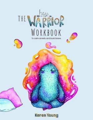 Hey Warrior Workbook - A Book For Kids About Anxiety
