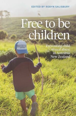 Free To Be Children - Preventing Child Sexual Abuse In Aotearoa New Zealand