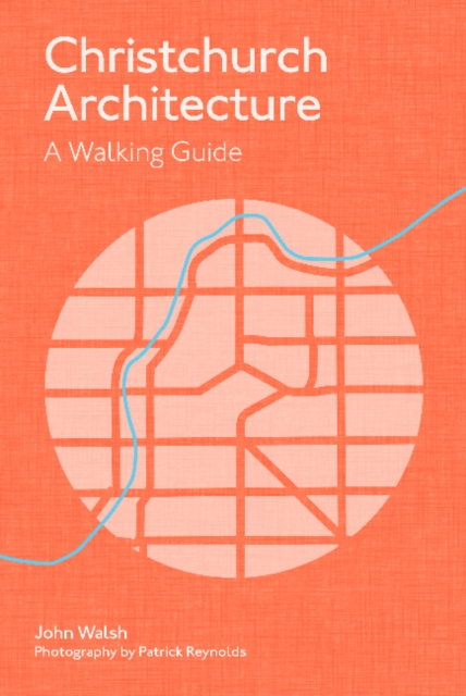 Christchurch Architecture -  A Walking Guide