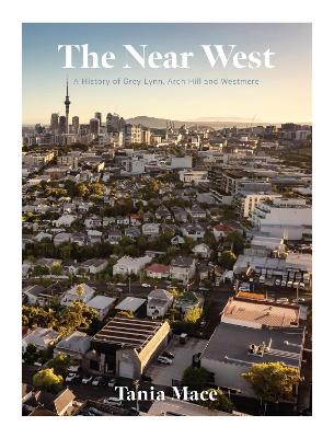 Near West - A History of Grey Lynn, Arch Hill and Westmere