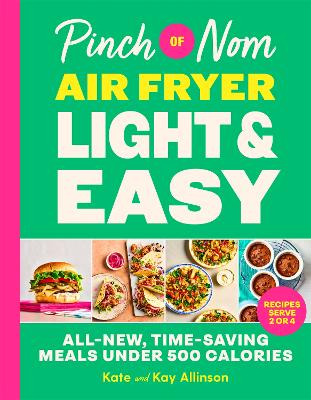 Pinch of Nom Air Fryer Light & Easy - All-New, Time-Saving Meals Under 500 Calories