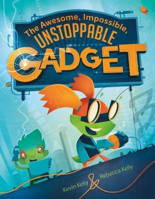 Awesome Impossible Unstoppable Gadget