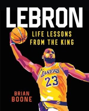 LeBron - Life Lessons from the King