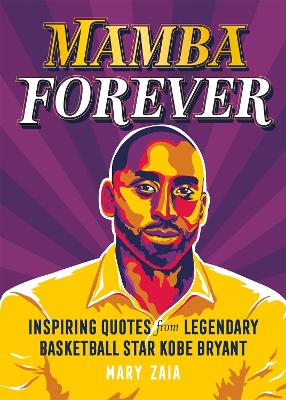 Mamba Forever - Inspiring Quotes from Legendary Basketball Star Kobe Bryant