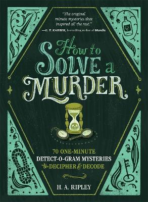 How to Solve a Murder - 70 One-Minute Detect-O-Gram Mysteries to Decipher & Decode