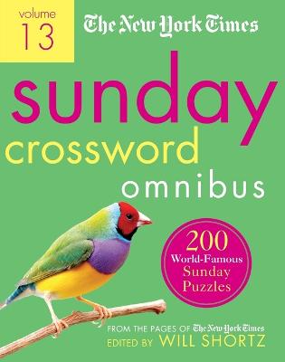 New York Times Sunday Crossword Omnibus Volume 13 - 200 World-Famous Sunday Puzzles from the Pages of The New York Times