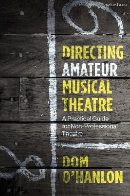 Directing Amateur Musical Theatre - Practical Guide For Non-Professional Theatre