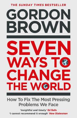 Seven Ways To Change The World - How To Fix The Most Pressing Problems We Face