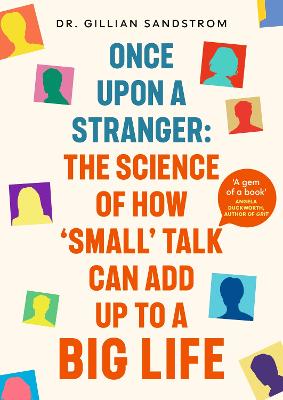 Once Upon A Stranger - The Science Of How Small Talk Can Add Up To A Big Life