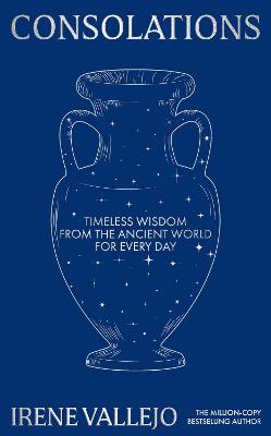 Consolations - Timeless Wisdom from the Ancient World for Every Day