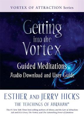 Getting Into the Vortex -  Guided Meditations Audio Download and User Guide