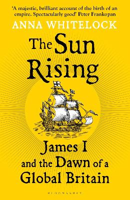 Sun Rising - James I and the Dawn of a Global Britain