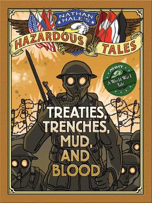 Treaties Trenches Mud And Blood - A World War I Tale - 4 Nathan Hales Hazardous Tales